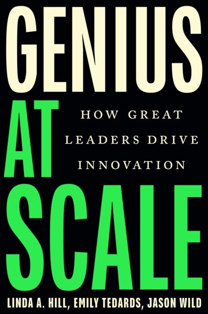 Genius at Scale - How Great Leaders Drive Innovation