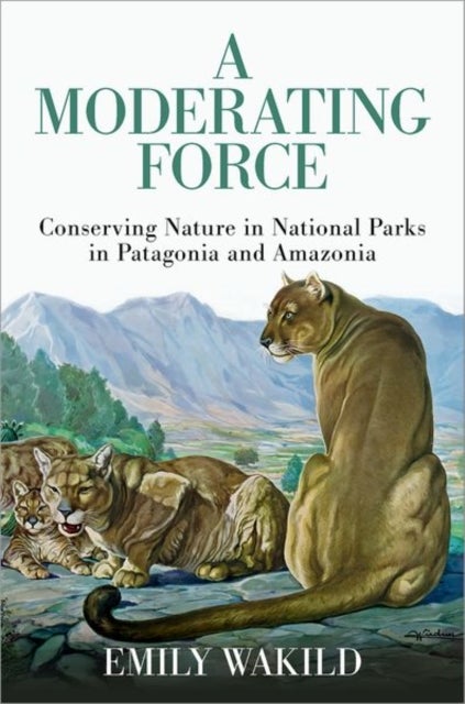 A Moderating Force - Conserving Nature in National Parks in Patagonia and Amazonia