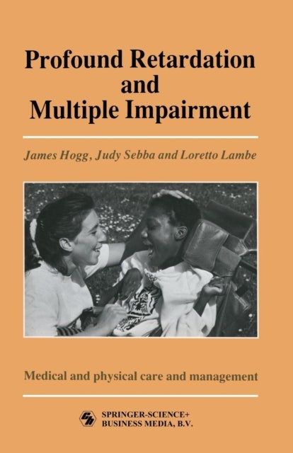 Profound Retardation and Multiple Impairment - Volume 3: Medical and Physical Care and Management