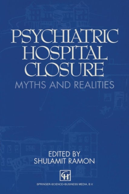 Psychiatric Hospital Closure - Myths & Realities