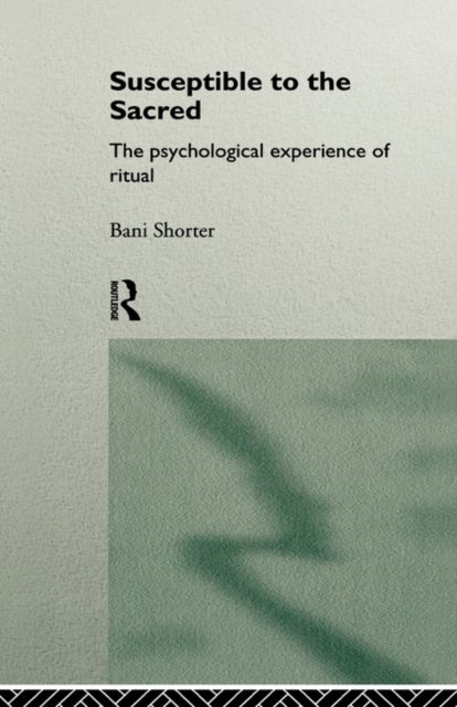 Susceptible to the Sacred - The Psychological Experience of Ritual