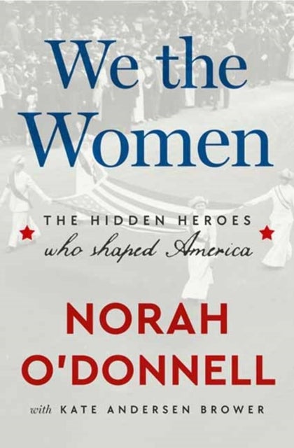 We the Women - The Hidden Heroes Who Shaped America