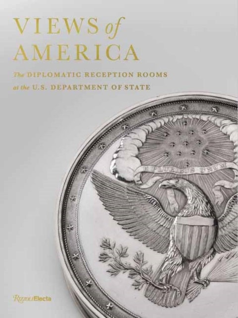 Views of America - The Diplomatic Reception Rooms at the U.S. Department of State