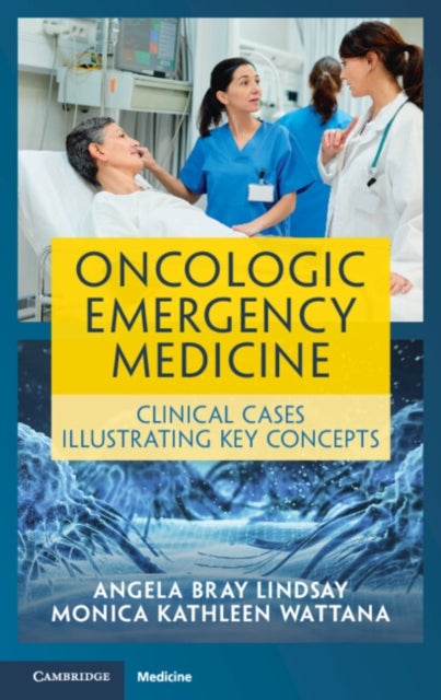 Oncologic Emergency Medicine - Clinical Cases Illustrating Key Concepts