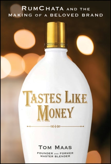 Tastes Like Money: RumChata and the Making of a Gl obal Brand - RumChata and the Making of a Beloved Brand