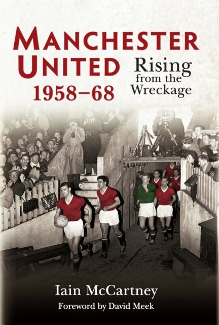 Manchester United 1958-68 - Rising from the Wreckage
