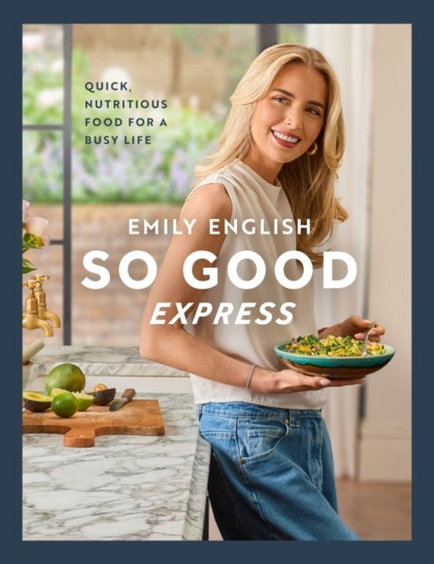 So Good Express - The Number One Sunday Times Bestseller - ‘Gen Z’s Nigella’ The Times