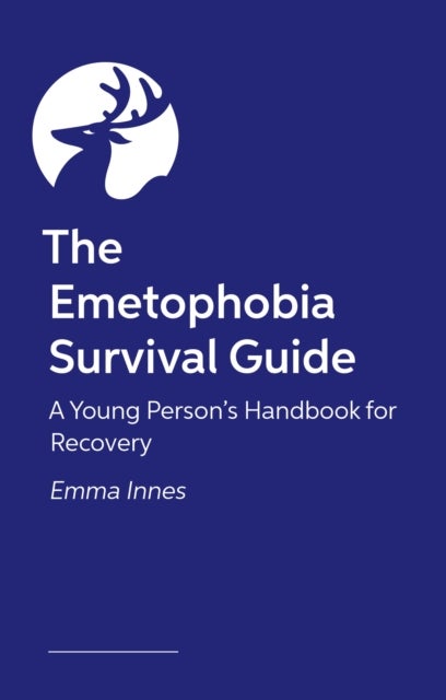 The Emetophobia Survival Guide - A Young Person’s Handbook for Recovery