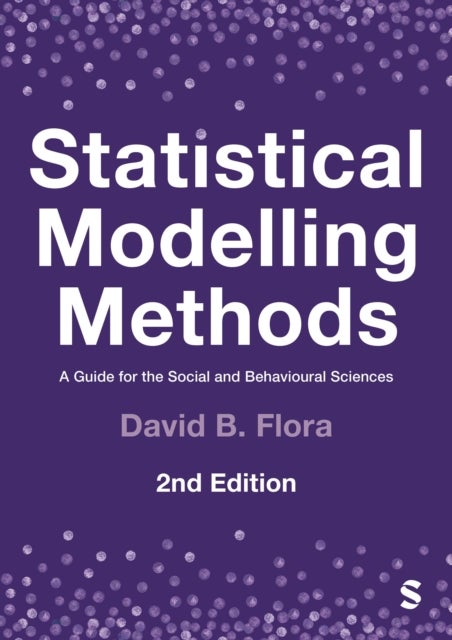 Statistical Modelling Methods - A Guide for the Social and Behavioural Sciences
