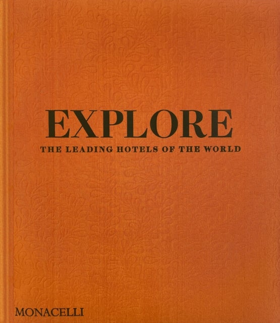 Explore - The Leading Hotels of the World