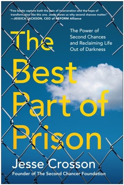 Best Part of Prison - The Power of Second Chances and Reclaiming Life Out of Darkness