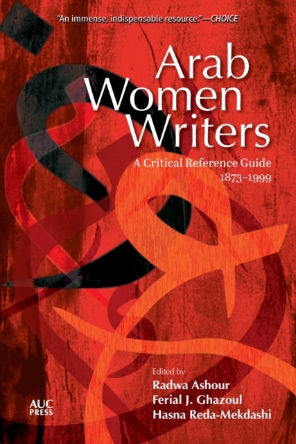 Arab Women Writers - A Critical Reference Guide, 1873-1999