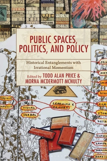 Public Spaces, Politics, and Policy - Historical Entanglements with Irrational Momentism