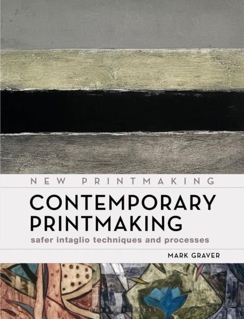 Contemporary Printmaking - Safer Intaglio Techniques and Processes