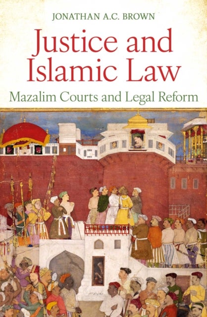 Justice and Islamic Law - Mazalim Courts and Legal Reform