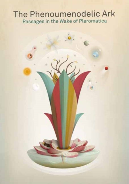 The Phenoumenodelic Ark - Passages in the Wake of Pleromatica