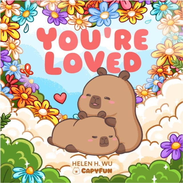 You''re Loved - A Capybara's Welcome