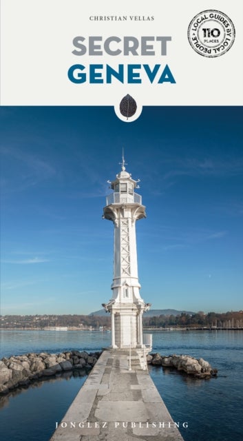 Secret Geneva Guide - A guide to 110 unusual and unfamiliar places