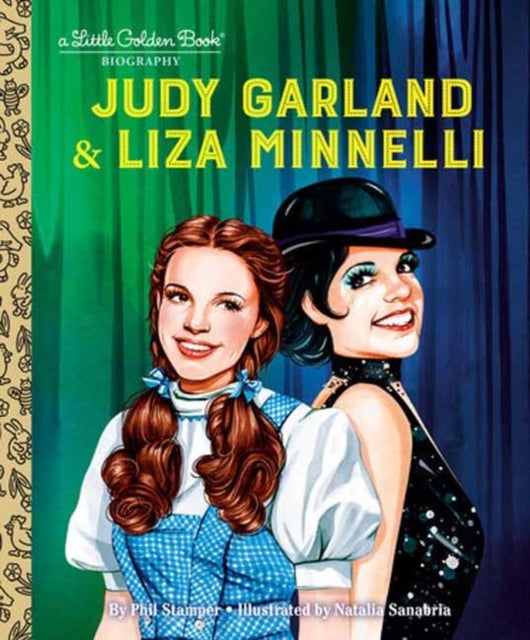 Judy Garland & Liza Minnelli: A Little Golden Book Biography - A Little Golden Book Biography