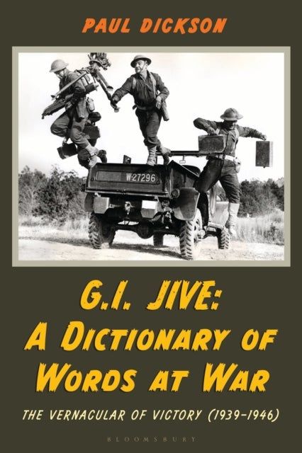 G.I. Jive - A Dictionary of Words at War: The Vernacular of Victory (1939-1946)