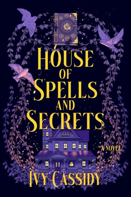 House of Spells and Secrets - A Novel
