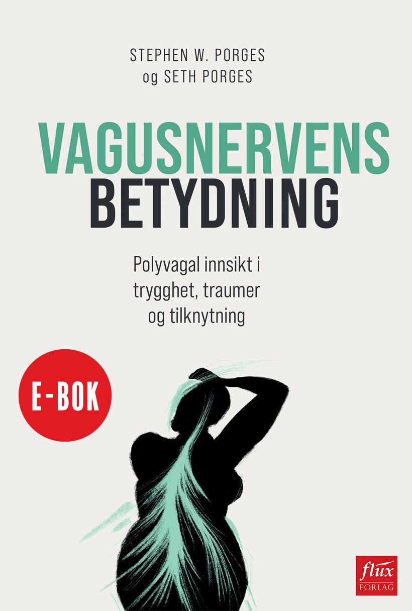 Vagusnervens betydning - polyvagal innsikt i trygghet, traumer og tilknytning