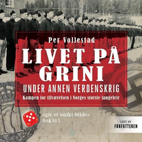 Livet på Grini under annen verdenskrig - kampen for tilværelsen i Norges største fangeleir
