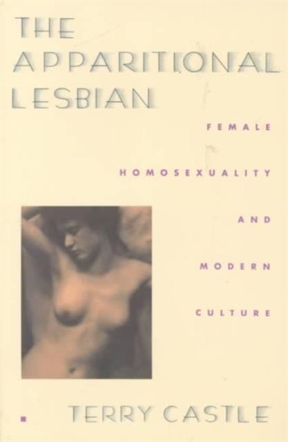 The Apparitional Lesbian - Female Homosexuality and Modern Culture