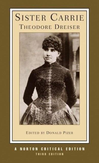 Sister Carrie - A Norton Critical Edition
