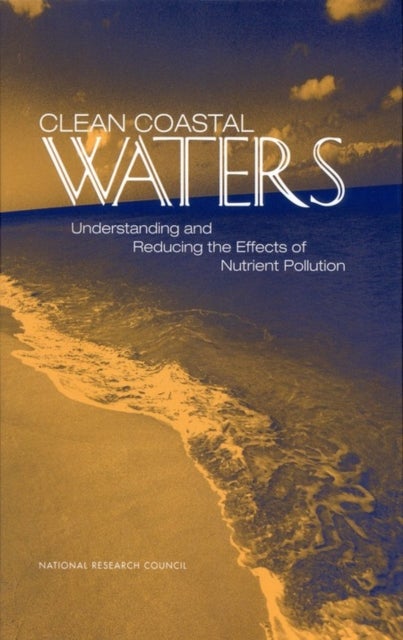 Clean Coastal Waters - Understanding and Reducing the Effects of Nutrient Pollution