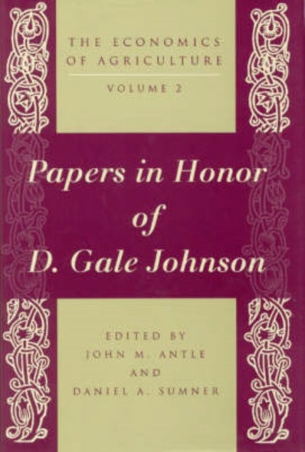The Economics of Agriculture, Volume 2 – Papers in Honor of D. Gale Johnson