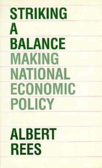 Striking a Balance – Making National Economic Policy - Making National Economic Policy