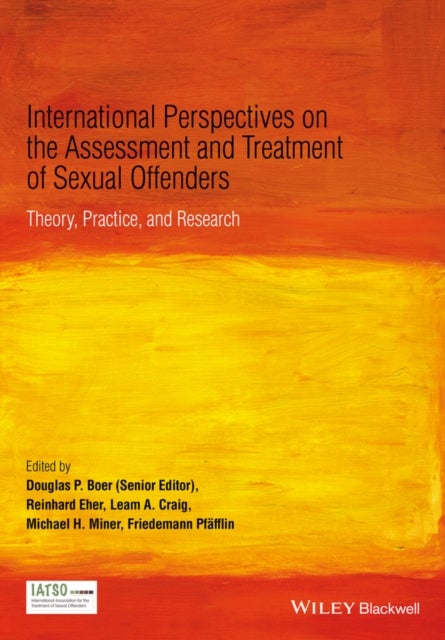 International Perspectives on the Assessment and Treatment of Sexual Offenders – Theory, Practice and Research - Theory, Practice and Research