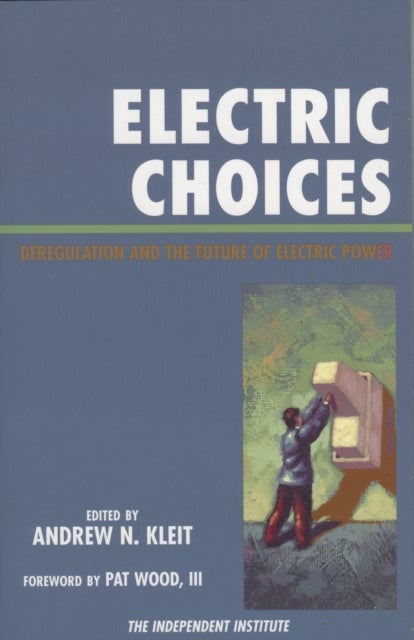 Electric Choices - Deregulation and the Future of Electric Power