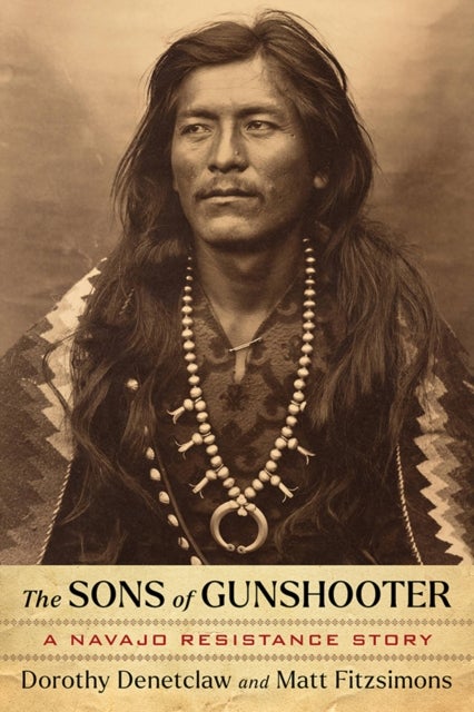 The Sons of Gunshooter - A Navajo Resistance Story