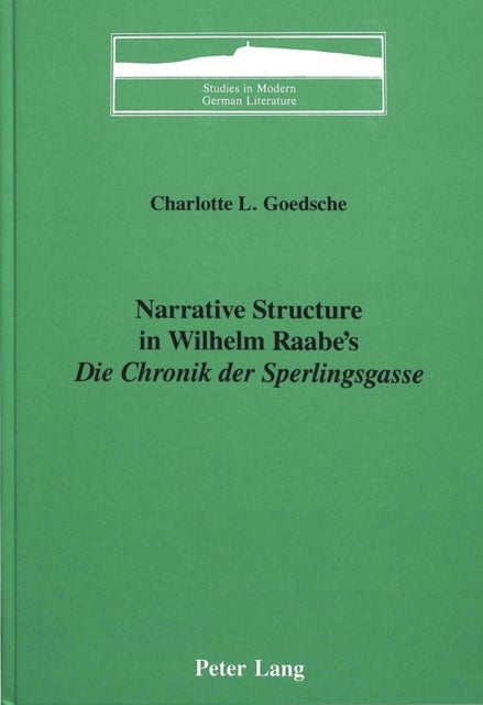 Narrative Structure in Wilhelm Raabe''s  «Die Chronik der Sperlingsgasse»