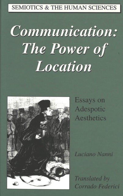 Communication: The Power of Location - Essays on Adespotic Aesthetics