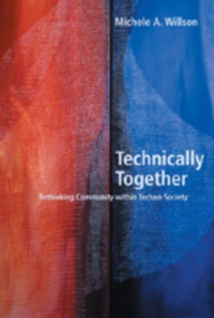 Technically Together - Rethinking Community within Techno-Society