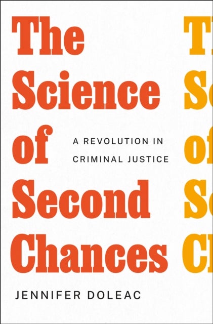 The Science of Second Chances - A Revolution in Criminal Justice