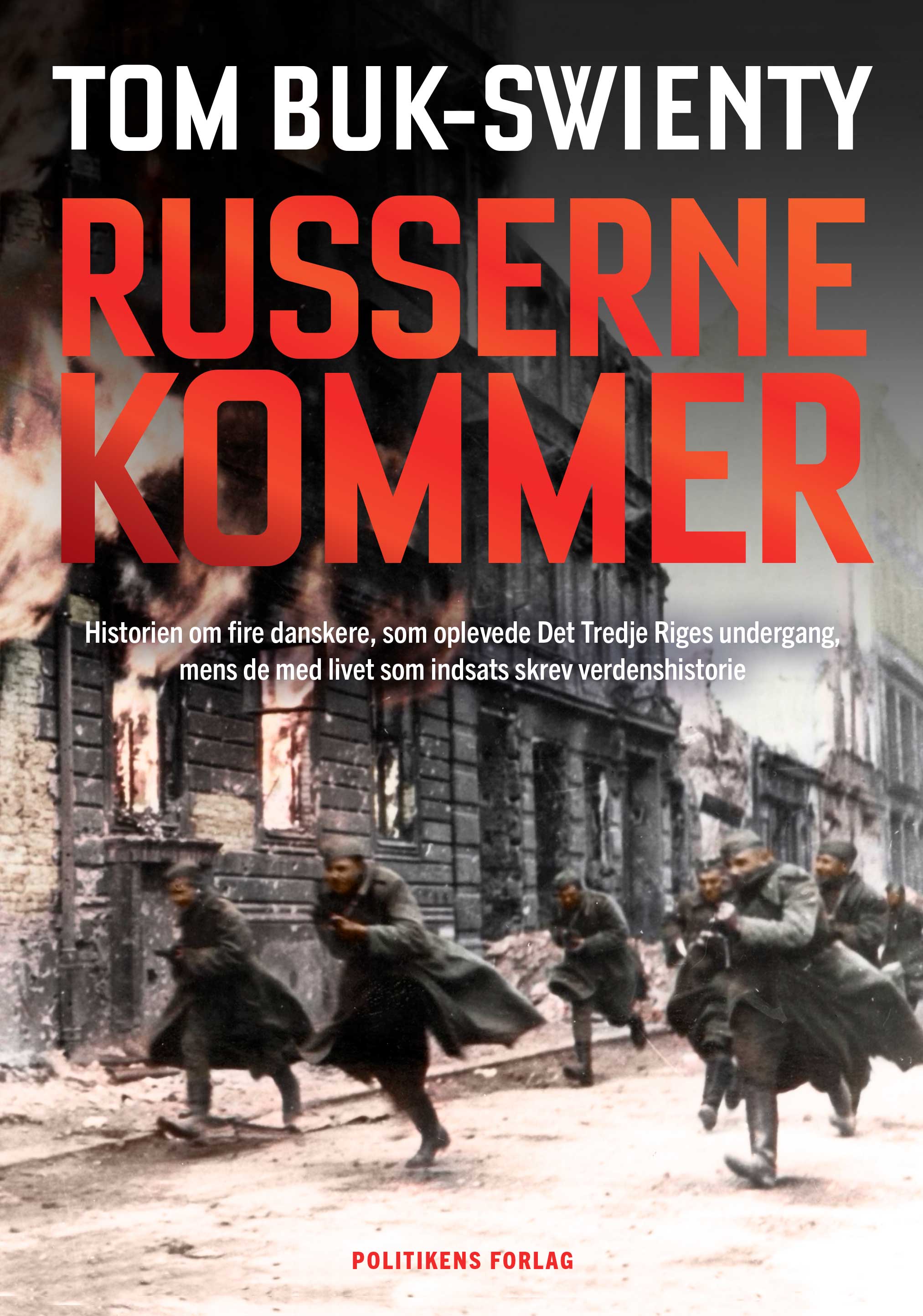 Russerne kommer - Historien om fire danskere, som oplevede Det Tredje Riges undergang