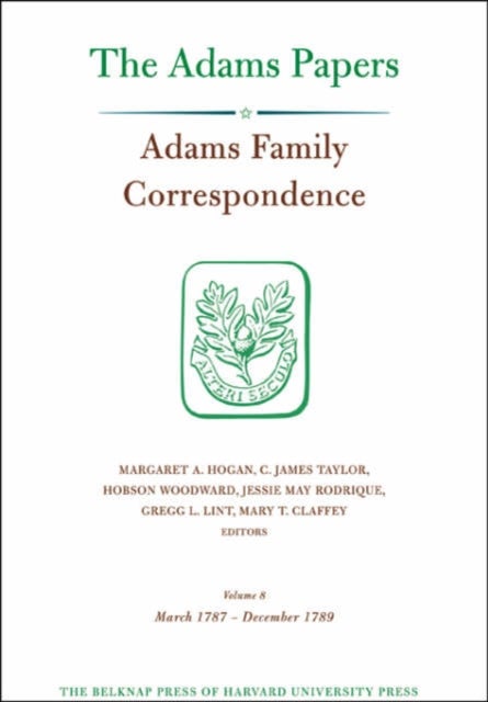 Adams Family Correspondence, Volume 8 – March 1787  – December 1789