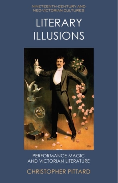 Literary Illusions - Performance Magic and Victorian Literature