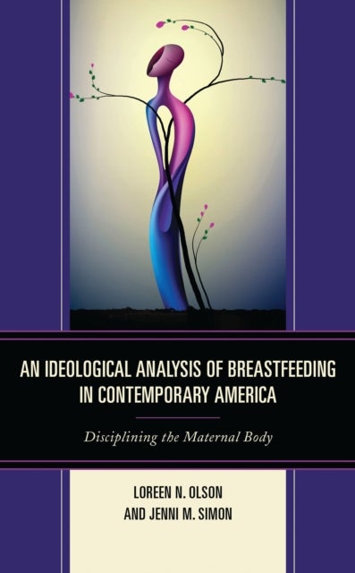 Ideological Analysis of Breastfeeding in Contemporary America - Disciplining the Maternal Body