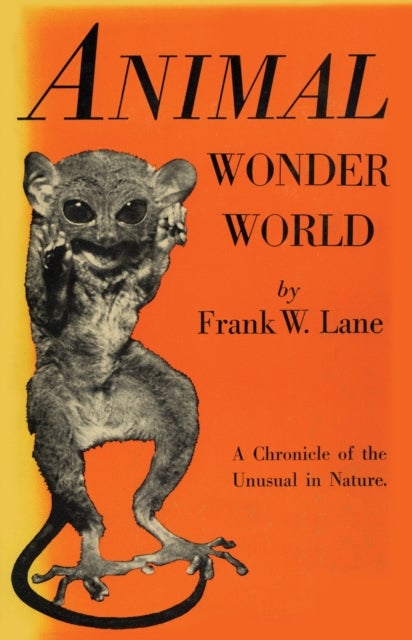 Animal Wonder World - A Chronicle of the Unusual in Nature