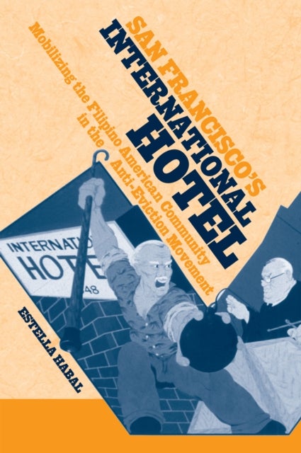 San Francisco''s International Hotel - Mobilizing the Filipino American Community in the Anti-Eviction Movement