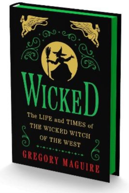 Wicked - The Life and Times of the Wicked Witch of the West