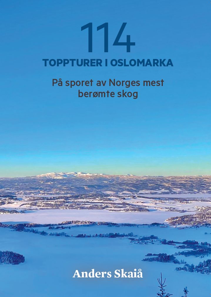 114 toppturer i Oslomarka - på sporet av Norges mest berømte skog