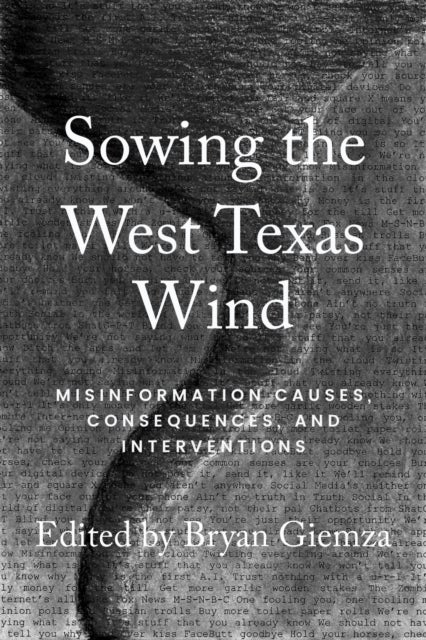 Sowing the West Texas Wind - Misinformation Causes, Consequences, and Interventions