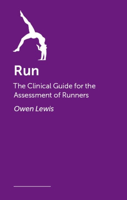 The Running Body - A Clinical Guide for Assessing Runners