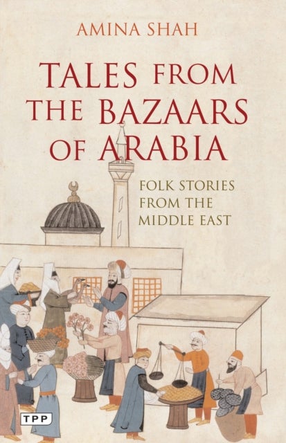 Tales from the Bazaars of Arabia - Folk Stories from the Middle East